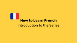 Introduction to the Series: How to Learn French Easily