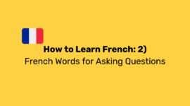 How to Learn French: Episode 2): Conversation: French Words for Asking Questions